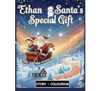 Ethan & Santa's Special Gift for kids3-8: Story + Colouring Book/Creativity & Learning