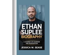ETHAN SUPLEE BIOGRAPHY: A Journey of Courage and Reinvention