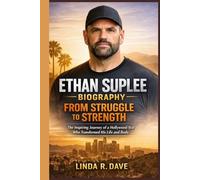 ETHAN SUPLEE BIOGRAPHY: FROM STRUGGLE TO STRENGTH: The Inspiring Journey of a Hollywood Star Who Transformed His Life and Body