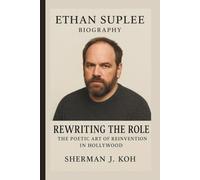 ETHAN SUPLEE: REWRITING THE ROLE THE POETIC ART OF REINVENTION IN HOLLYWOOD