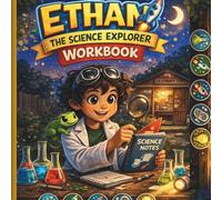 Ethan The Science Explorer Workbook