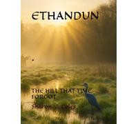 ETHANDUN: THE HILL THAT TIME FORGOT