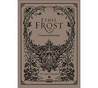 Ethel Frost y El susurro Del Bosque (LIBROS DE ILUSTRACION)