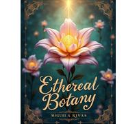 Ethereal Botany: A Curated Collection of Luxury Flora & Sacred Geometry