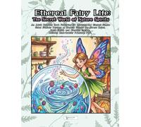 Ethereal Fairy Life: The Secret World of Nature Spirits: An Adult Coloring Book Featuring 50 Intricate and Elegant Single-Sided Fantasy Designs of ... Escape. Includes High-Quality Printable PDF.