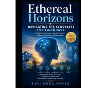 "Ethereal Horizons: Navigating the AI Odyssey in Healthcare"