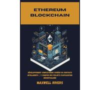 ETHEREUM BLOCKCHAIN: développement completguide cCréer 50 contrats intelligents | y compris des projets d'application décentralisée