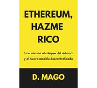 ETHEREUM, HAZME RICO: Una mirada al colapso del sistema y al nuevo modelo descentralizado