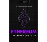 Ethereum: The World Computer. (The Blockchain Architecture Series)