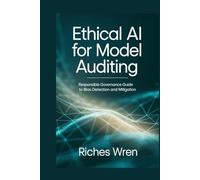 Ethical AI for Model Auditing: Responsible Governance Guide to Bias Detection and Mitigation