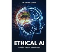 Ethical AI: Principles, Practices, and Applications