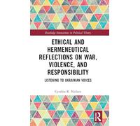 Ethical and Hermeneutical Reflections on War, Violence, and Responsibility: Listening to Ukrainian Voices