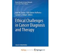 Ethical Challenges in Cancer Diagnosis and Therapy
