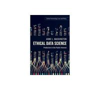Ethical Data Science: Prediction in the Public Interest (Oxford Technology Law and Policy)