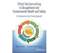 Ethical Decision-making in Occupational and Environmental Health and Safety: A Comparative Case Study Approach