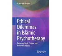 Ethical Dilemmas in Islāmic Psychotherapy: Balancing Faith, Culture, and Professional Ethics