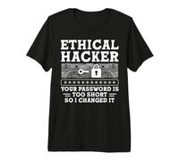 Ethical Hacker Your Password Is Too Short So I Changed It Camiseta Premium