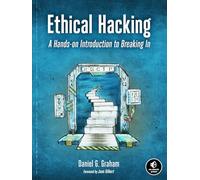 Ethical Hacking: A Hands-on Introduction to Breaking In