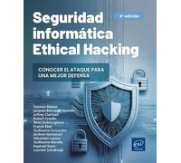 ETHICAL HACKING CONOCER EL ATAQUE PARA UNA MEJOR 6ª ED