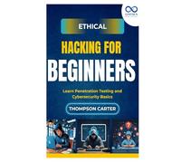 Ethical Hacking for Beginners: Learn Penetration Testing and Cybersecurity Basics