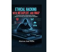 ETHICAL HACKING WITH METASPLOIT AND NMAP: A Practical Guide to Penetration Testing, Network Scanning, and Cyber Defense Strategies