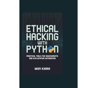 Ethical Hacking with Python: Practical Tools for Assessments and Exploitation Automation