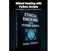 Ethical Hacking with Python Scripts: A Hands-On Guide to Penetration Testing Essentials