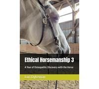 Ethical Horsemanship 3: A Year of Osteopathic Discovery with the Horse