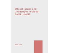 Ethical Issues and Challenges in Global Public Health