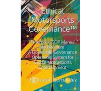Ethical Motorsports Governance™: Enterprise SOP Manual Architecture A Licensable Governance Operating System for Global Motorsports Entertainment