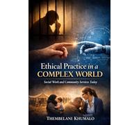 Ethical Practice in a Complex World: Social Work and Community Services Today