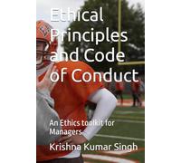 Ethical Principles and Code of Conduct: An Ethics toolkit for Managers