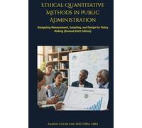 Ethical Quantitative Methods in Public Administration: Navigating Measurement, Sampling, and Design for Policy Making (Revised 2025 Edition)