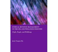 Ethical Revenue Management in the Spa and Wellness Industry: Profit, People, and Wellbeing