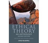 Ethical Theory: An Anthology: 17 (Blackwell Philosophy Anthologies)