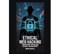 Ethical Web Hacking: Penetration Testing and Security Enhancement