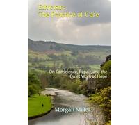 Ethicism: The Practice of Care: On Conscience, Repair, and the Quiet Work of Hope