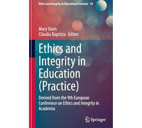 Ethics and Integrity in Education (Practice): Derived from the 9th European Conference on Ethics and Integrity in Academia: 10 (Ethics and Integrity in Educational Contexts, 10)