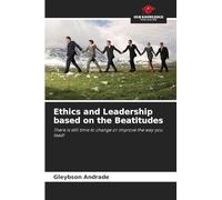 Ethics and Leadership based on the Beatitudes: There is still time to change or improve the way you lead!