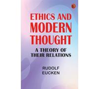 Ethics and Modern Thought: A Theory of Their Relations