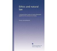 Ethics and natural law: a reconstructive review of moral philosophy applied to the rational art of living