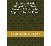 Ethics and Risk Mitigation in Green Finance: A Sustainable Approach for the Future
