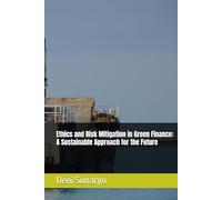 Ethics and Risk Mitigation in Green Finance: A Sustainable Approach for the Future
