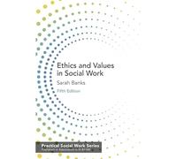 Ethics and Values in Social Work: 13 (Practical Social Work Series)