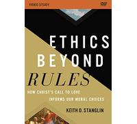 Ethics beyond Rules Video Study: How Christ’s Call to Love Informs Our Moral Choices [DVD]