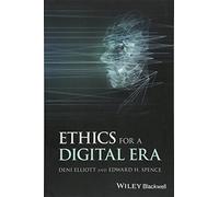 Ethics for a Digital Era (Blackwell Public Philosophy Series)