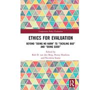 Ethics for Evaluation: Beyond "doing no harm" to "tackling bad" and "doing good" (Comparative Policy Evaluation)