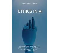Ethics in AI: Navigating the Moral Landscape of Artificial Intelligence With Case Studies