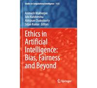 Ethics in Artificial Intelligence: Bias, Fairness and Beyond: 1123 (Studies in Computational Intelligence)