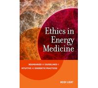 Ethics in Energy Medicine: Boundaries and Guidelines for Intuitive and Energetic Practices